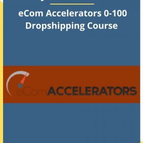 Jordan Welch – eCom Accelerators 0-100 Dropshipping Course