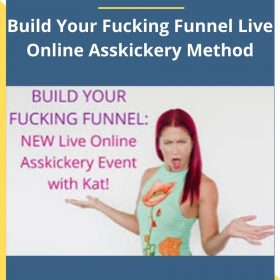 Kat Loterzo – Build Your Fucking Funnel Live Online Asskickery Method