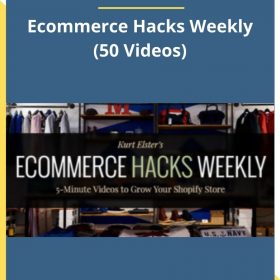 Kurt Elster – Ecommerce Hacks Weekly (50 Videos)