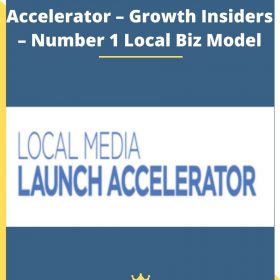 Local Media Launch Accelerator – Growth Insiders – Number 1 Local Biz Model