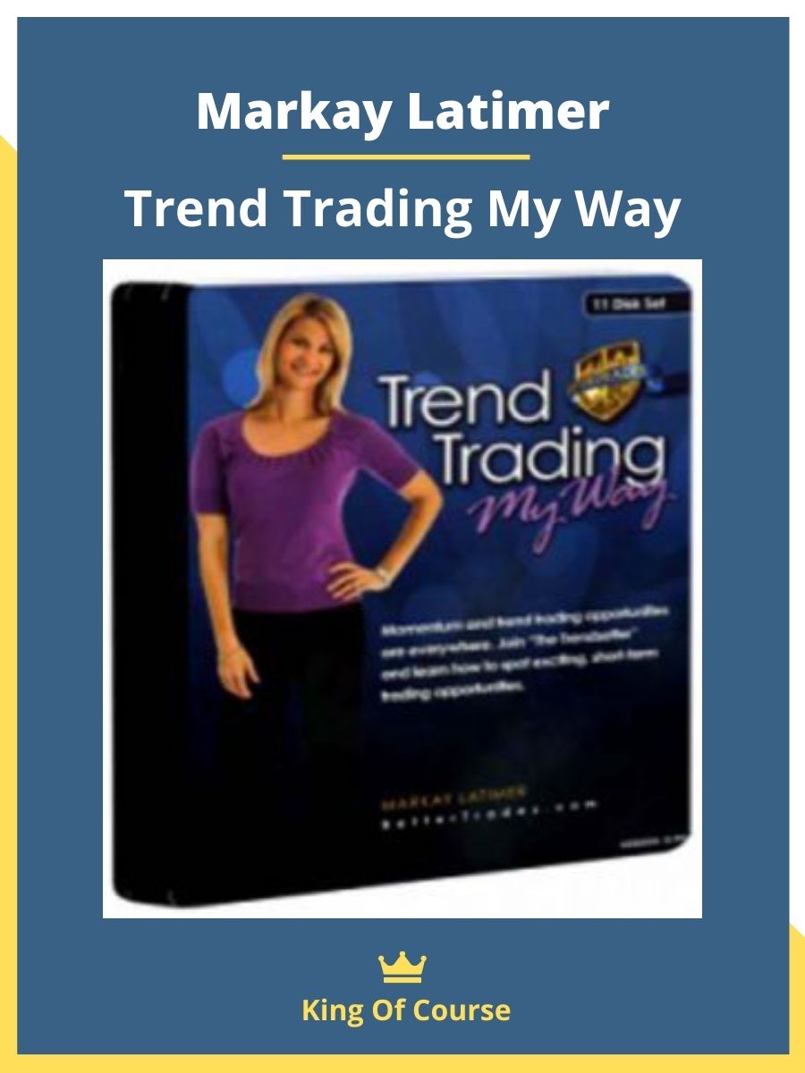 Markay Latimer – Trend Trading My Way | LOADCOURSE - Best Discount ...