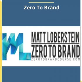 Matt Loberstein – Zero To Brand