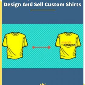 Merch By Amazon: Learn To Design And Sell Custom Shirts