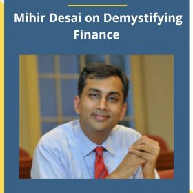 Mihir A. Desai – Mihir Desai on Demystifying Finance