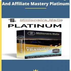 Millionaire Mafia Marketing And Affiliate Mastery Platinum