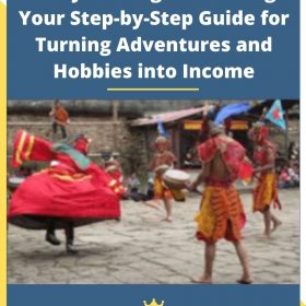 Money-Making Travel Blogs: Your Step-by-Step Guide for Turning Adventures and Hobbies into Income