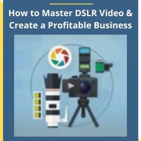 Mr Mark Beniston – How to Master DSLR Video & Create a Profitable Business