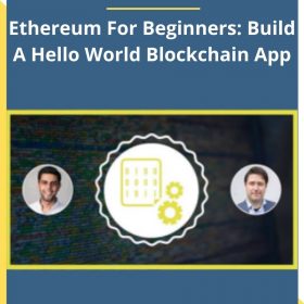 Ravinder Deol – Ethereum For Beginners: Build A Hello World Blockchain App