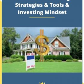 Real Estate Investing: Strategies & Tools & Investing Mindset