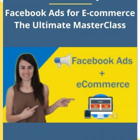 Rihab sebaaly – Facebook Ads for E-commerce The Ultimate MasterClass