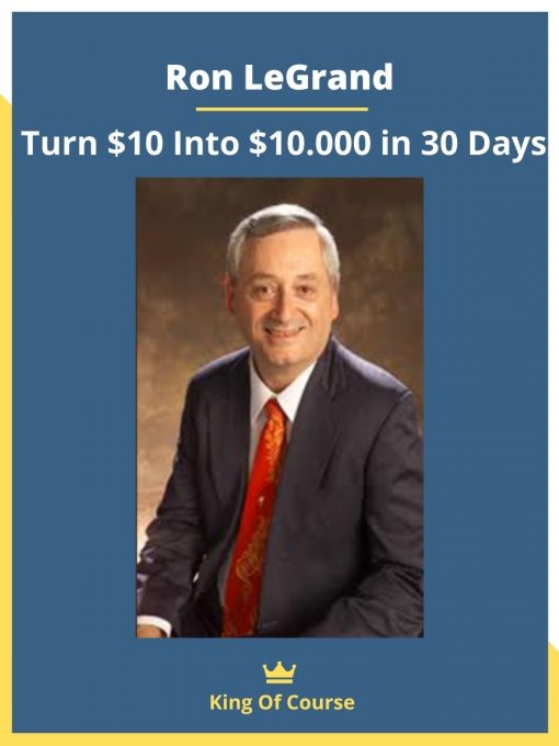 Ron LeGrand – Turn $10 Into $10.000 in 30 Days