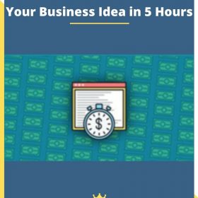 Save $1000s and Months: Test Your Business Idea in 5 Hours