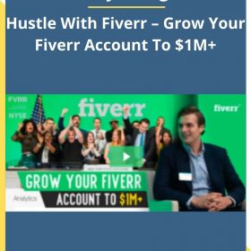 Vasily Kichigin – Hustle With Fiverr – Grow Your Fiverr Account To $1M+