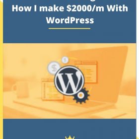 WordPress for Beginners: How I make $2000/m With WordPress