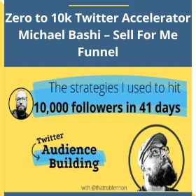 Rob Lennon – Zero to 10k Twitter Accelerator Michael Bashi – Sell For Me Funnel