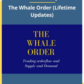 The Forex Scalpers – The Whale Order (Lifetime Updates)