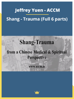 Jeffrey Yuen – ACCM – Shang – Trauma (Full 6 parts)