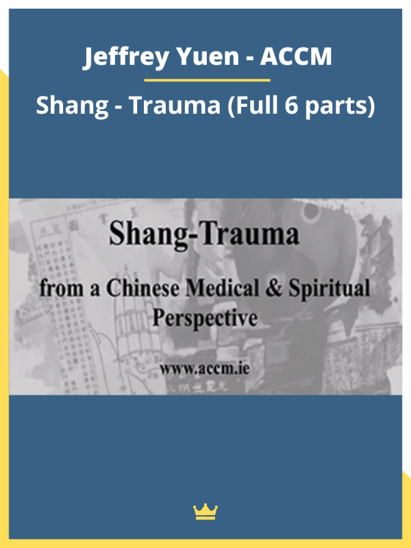 Jeffrey Yuen – ACCM – Shang – Trauma (Full 6 parts)