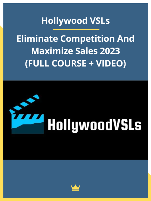 Hollywood VSLs – Eliminate Competition And Maximize Sales