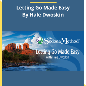 Hale Dwoskin - The Sedona Method – Letting Go Made Easy