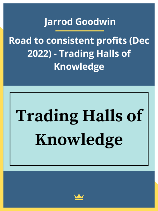 Jarrod Goodwin's Trading Halls of Knowledge – Road to Consistent Profits For Download