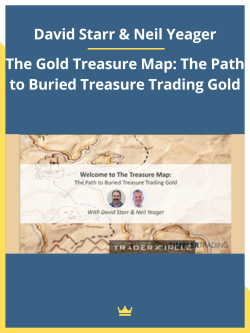 David Starr & Neil Yeager – The Gold Treasure Map: The Path to Buried Treasure Trading Gold