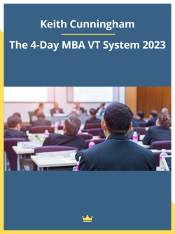 Keith Cunningham – The 4-Day MBA VT System 2023