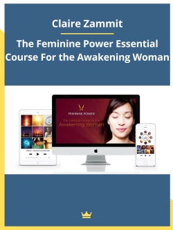 Download Claire Zammit – The Feminine Power Essential Course For the Awakening Woman