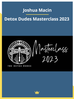 Detox Dudes Masterclass 2023 By Joshua Macin