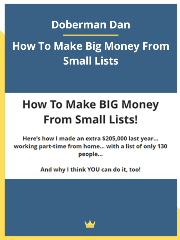 How To Make Big Money From Small Lists By Doberman Dan