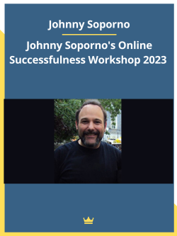 Johnny Soporno's Online Successfulness Workshop 2023
