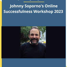 Johnny Soporno - Johnny Soporno's Online Successfulness Workshop 2023