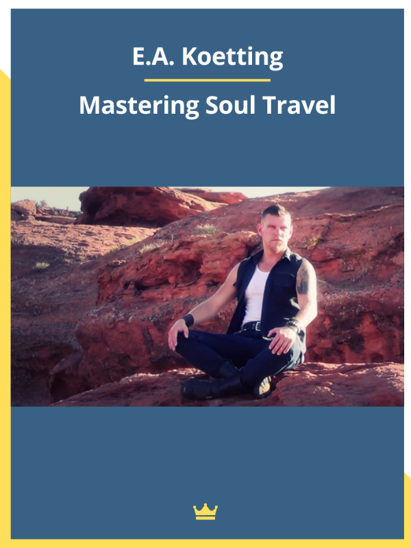 E.A. Koetting Mastering Soul Travel