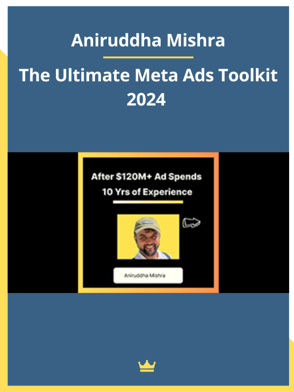 The Ultimate Meta Ads Toolkit 2024 By Aniruddha Mishra