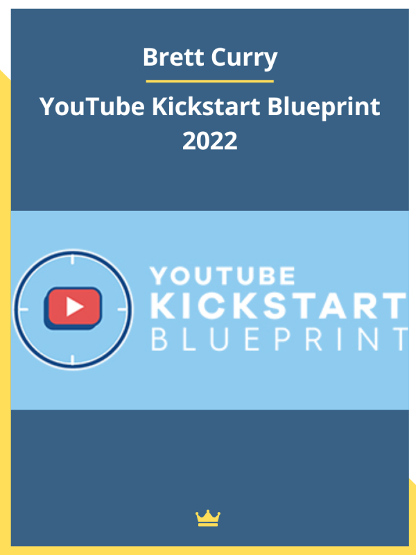 YouTube Kickstart Blueprint 2022 By Brett Curry