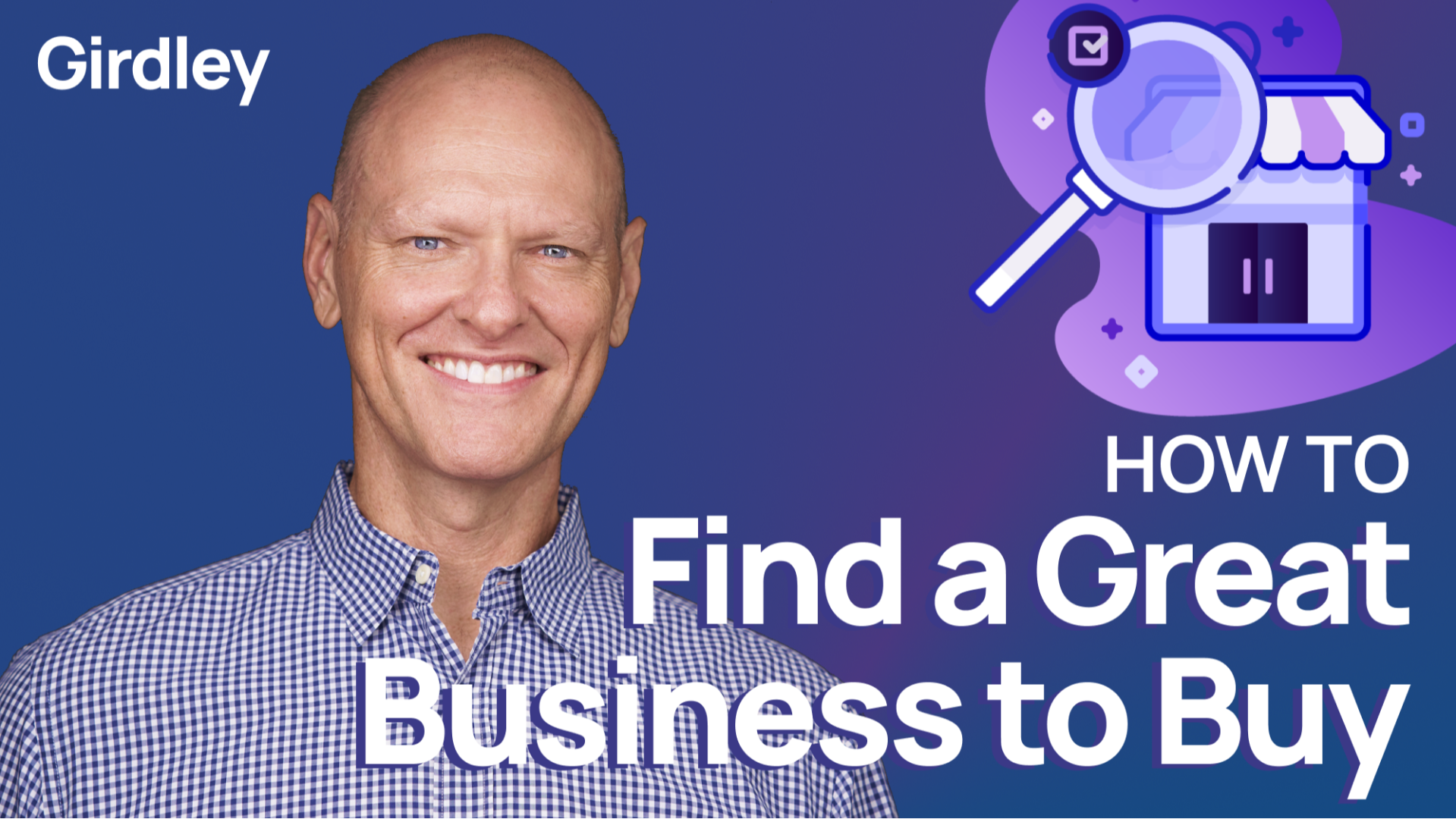Michael Girdley – How To Find A Great Business To Buy 