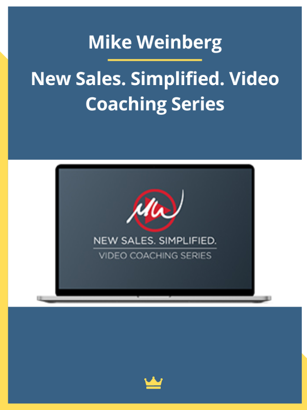 New Sales. Simplified. Video Coaching Series By Mike Weinberg