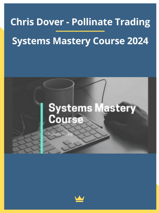 Systems Mastery Course 2024 by Chris Dover - Pollinate Trading.