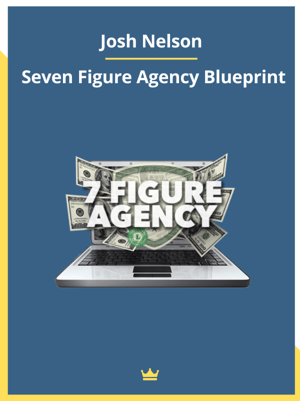 Josh Nelson – Seven Figure Agency Blueprint