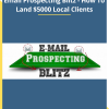 Email Prospecting Blitz - How To Land $5000 Local Clients Download