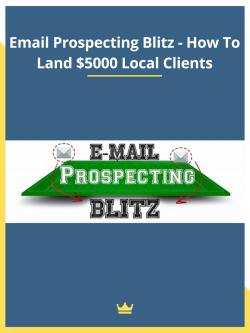 Email Prospecting Blitz - How To Land $5000 Local Clients Download