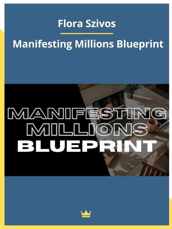 Flora Szivos – Manifesting Millions Blueprint