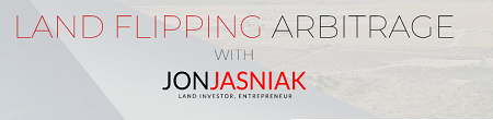 Jon Jasniak – Land Flipping Arbitrage .