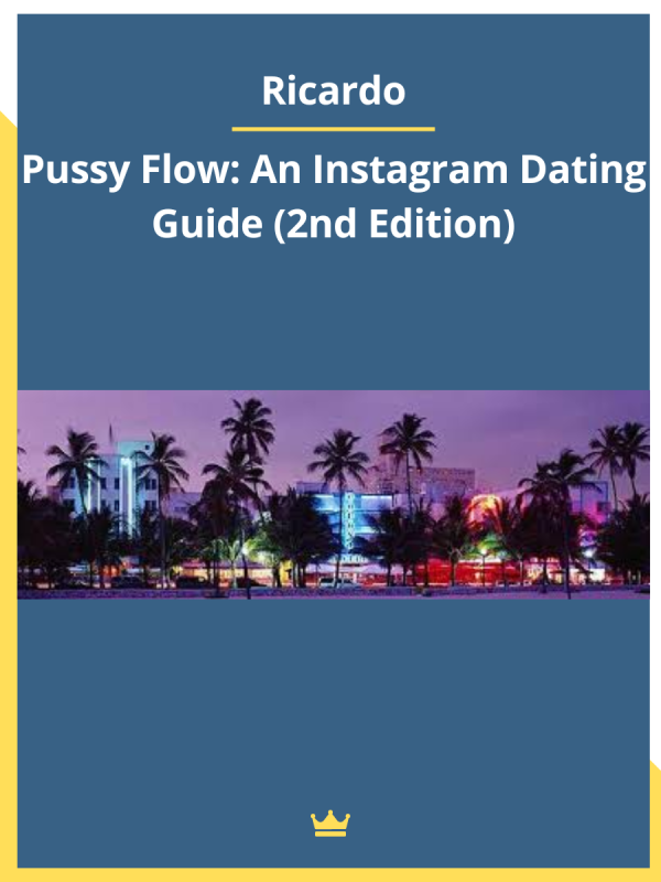 Pussy Flow: An Instagram Dating Guide (2nd Edition) By Ricardo Download