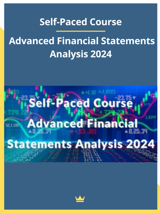 Self-Paced Course – Advanced Financial Statements Analysis 2024