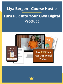 Turn PLR Into Your Own Digital Product By Liya Bergen - Course Hustle