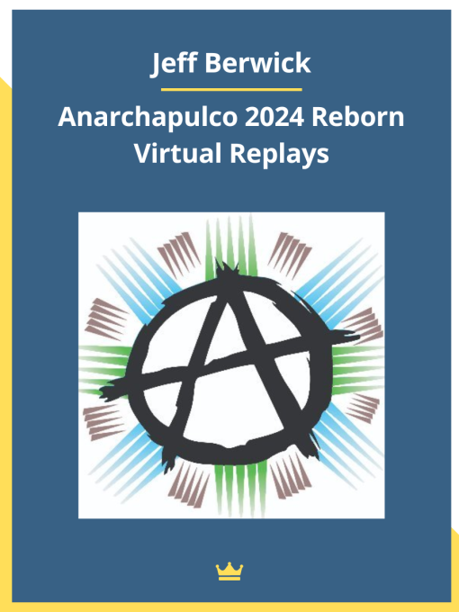 Jeff Berwick – Anarchapulco 2024 Reborn Virtual Replays Course