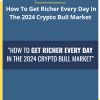 Justin Goff – How To Get Richer Every Day In The 2024 Crypto Bull Market For Download