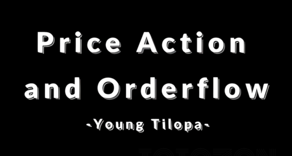 Price Action and Orderflow Course By Young Tilopa Free Course