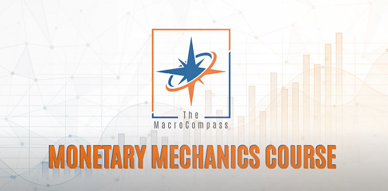 The Macrocompass – Monetary Mechanics Course